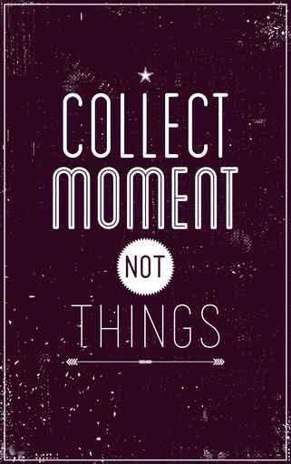 Vintage motivational poster. Collect moment not things